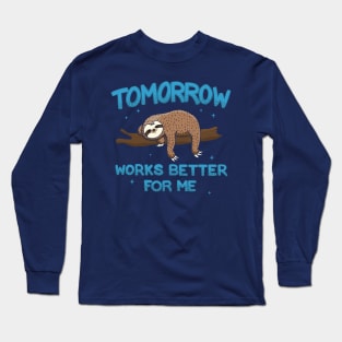 Funny Procrastinating Sloth Tomorrow Works Better Long Sleeve T-Shirt